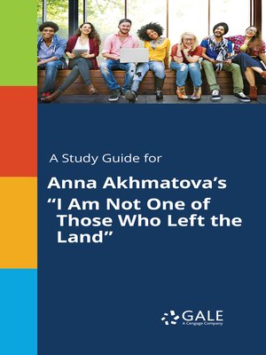 cover image of A Study Guide for Anna Akhmatova's "I Am Not One of Those Who Left the Land"